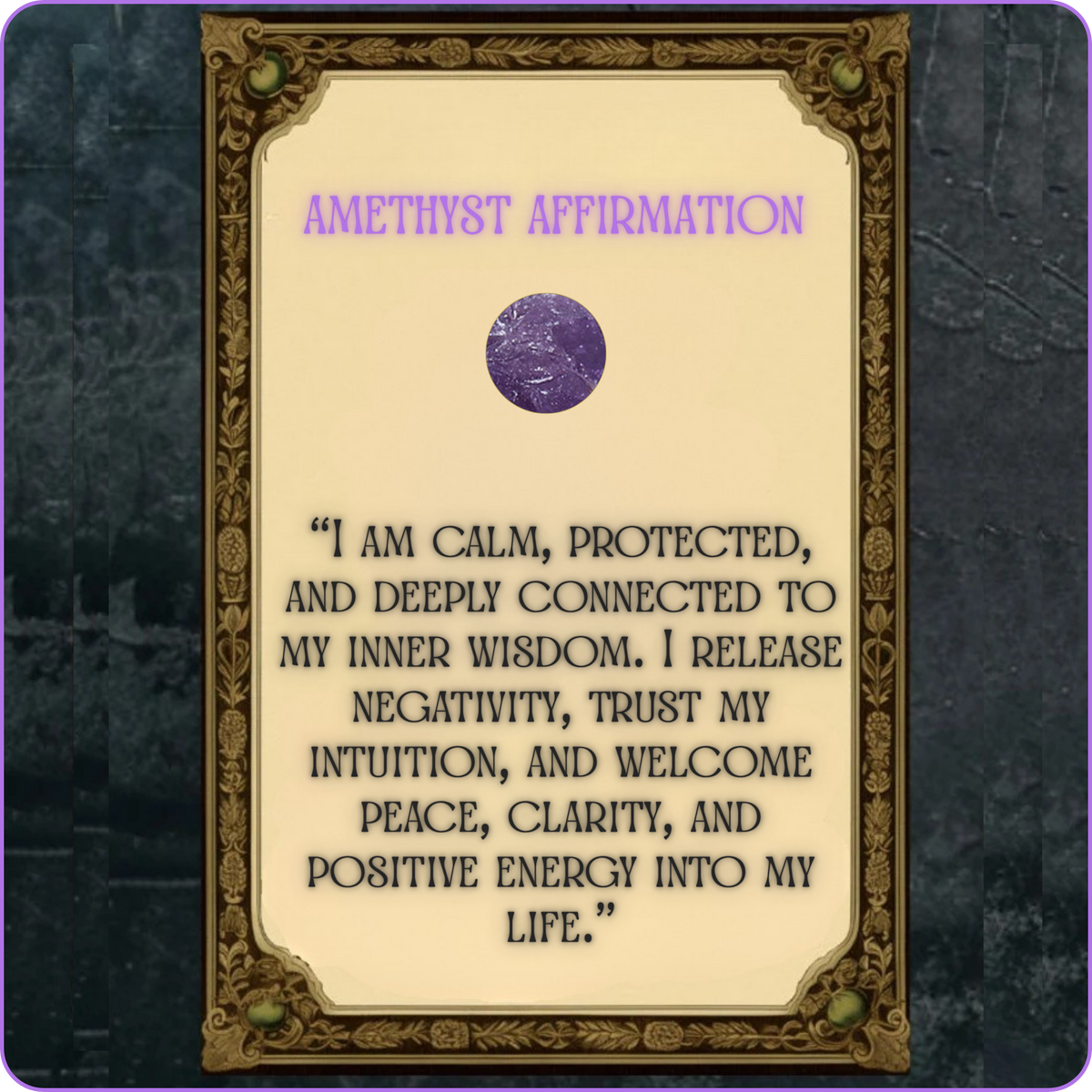 An affirmation card titled 'AMETHYST AFFIRMATION' with a purple gem illustration and a long quote in black text on a cream background, surrounded by an ornate gold frame. The card is centered against a dark, textured background with a purple border.
