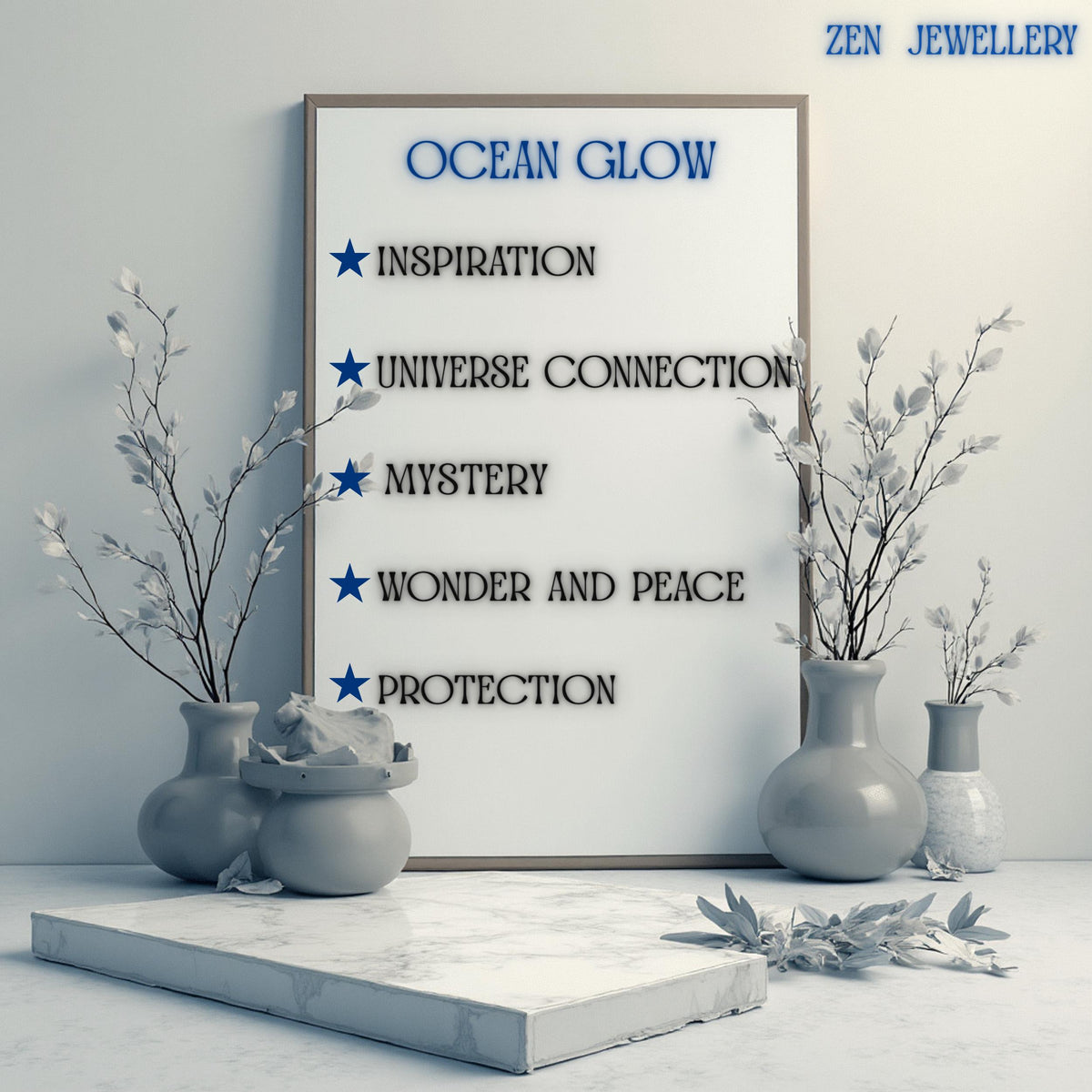 A framed sign with the words "Ocean Glow" and bullet points: Inspiration, Universe Connection, Mystery, Wonder and Peace, and Protection. The sign is surrounded by vases and decorative branches. The Zen Jewellery logo is in the top right corner.
