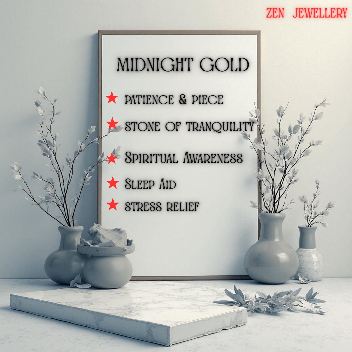 A framed print with the words "MIDNIGHT GOLD" and benefits like "Patience & Piece" and "Stress Relief." The print is displayed with decorative vases and branches. The text "ZEN JEWELLERY" is in the top right corner.